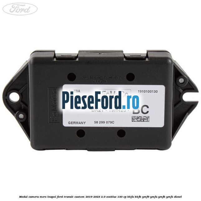 Modul camera mers inapoi Ford Transit Custom 2019-2023 2.0 EcoBlue 130 cp BKFA, BKFB, YMF6, YMFA, YMFB, YMFS diesel