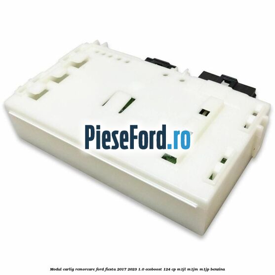 Modul carlig remorcare Ford Fiesta 2017-2023 1.0 EcoBoost 124 cp M1JL, M1JM, M1JP benzina