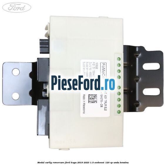 Modul carlig remorcare Ford Kuga 2019-2023 1.5 EcoBoost 120 cp UNDA benzina