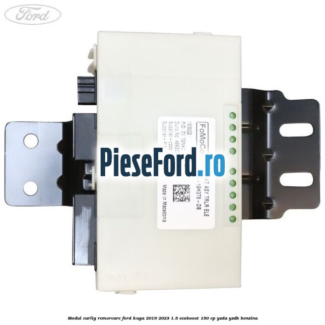 Modul carlig remorcare Ford Kuga 2019-2023 1.5 EcoBoost 150 cp YZDA, YZDB benzina