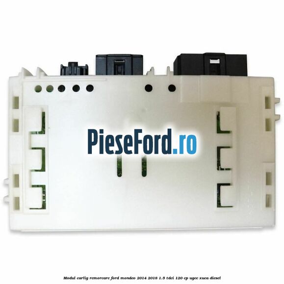 Modul carlig remorcare Ford Mondeo 2014-2018 1.5 TDCi 120 cp UGCC, XUCA diesel