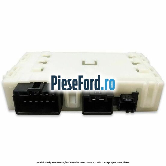 Modul carlig remorcare Ford Mondeo 2014-2018 1.6 TDCi 115 cp NGCA, U3CA diesel
