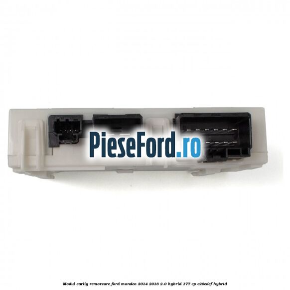 Modul carlig remorcare Ford Mondeo 2014-2018 2.0 Hybrid 177 cp Modul carlig remorcare Ford Mondeo 2014-2018 2.0 Hybrid 177 cp C20EDEF hybrid