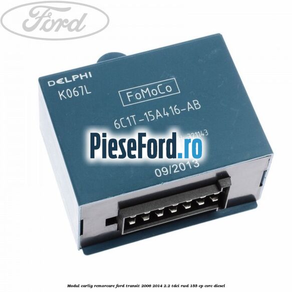 Modul carlig remorcare Ford Transit 2006-2014 2.2 TDCi RWD 155 cp CVRC diesel