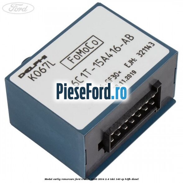Modul carlig remorcare Ford Transit 2006-2014 2.4 TDCi 140 cp H9FB diesel
