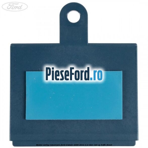 Modul carlig remorcare Ford Transit 2006-2014 2.4 TDCi 140 cp H9FB diesel