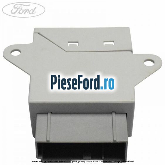 Modul carlig remorcare retractabil Ford Galaxy 2015-2023 2.0 EcoBlue 150 cp YMCB diesel
