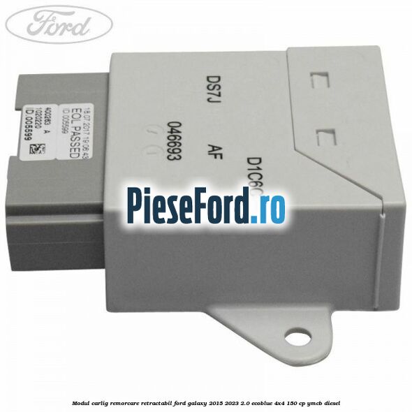 Modul carlig remorcare retractabil Ford Galaxy 2015-2023 2.0 EcoBlue 4x4 150 cp Modul carlig remorcare retractabil Ford Galaxy 2015-2023 2.0 EcoBlue 4x4 150 cp YMCB diesel