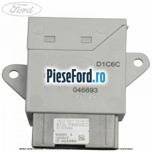 Modul carlig remorcare retractabil Ford Mondeo 2014-2018 2.0 EcoBoost 203 cp Modul carlig remorcare retractabil Ford Mondeo 2014-2018 2.0 EcoBoost 203 cp TNCA, TNCB, TNCD, TNCF benzina