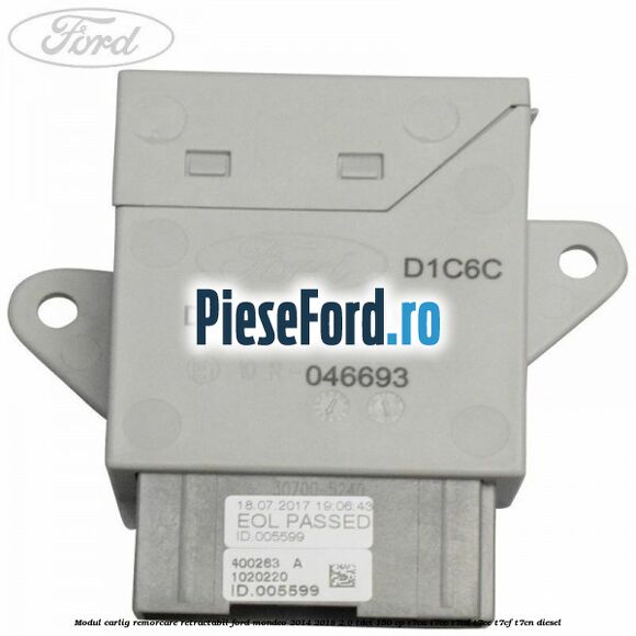 Modul carlig remorcare retractabil Ford Mondeo 2014-2018 2.0 TDCi 150 cp Modul carlig remorcare retractabil Ford Mondeo 2014-2018 2.0 TDCi 150 cp T7CA, T7CC, T7CD, T7CE, T7CF, T7CN diesel