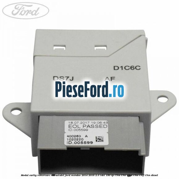 Modul carlig remorcare retractabil Ford Mondeo 2014-2018 2.0 TDCi 150 cp Modul carlig remorcare retractabil Ford Mondeo 2014-2018 2.0 TDCi 150 cp T7CA, T7CC, T7CD, T7CE, T7CF, T7CN diesel