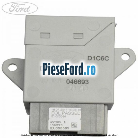 Modul carlig remorcare retractabil Ford Mondeo 2014-2018 2.0 TDCi 180 cp Modul carlig remorcare retractabil Ford Mondeo 2014-2018 2.0 TDCi 180 cp T8CA, T8CC, T8CD, T8CL diesel