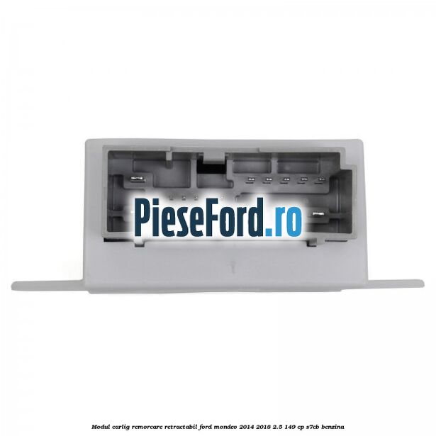 Modul carlig remorcare retractabil Ford Mondeo 2014-2018 2.5 149 cp S7CB benzina