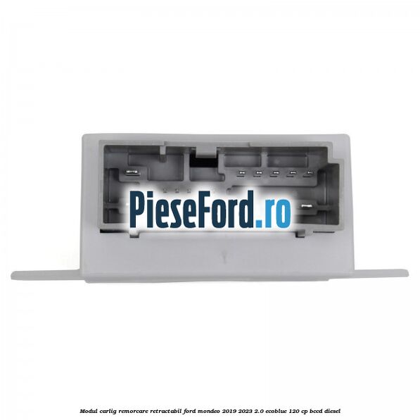 Modul carlig remorcare retractabil Ford Mondeo 2019-2023 2.0 EcoBlue 120 cp Modul carlig remorcare retractabil Ford Mondeo 2019-2023 2.0 EcoBlue 120 cp BCCD diesel