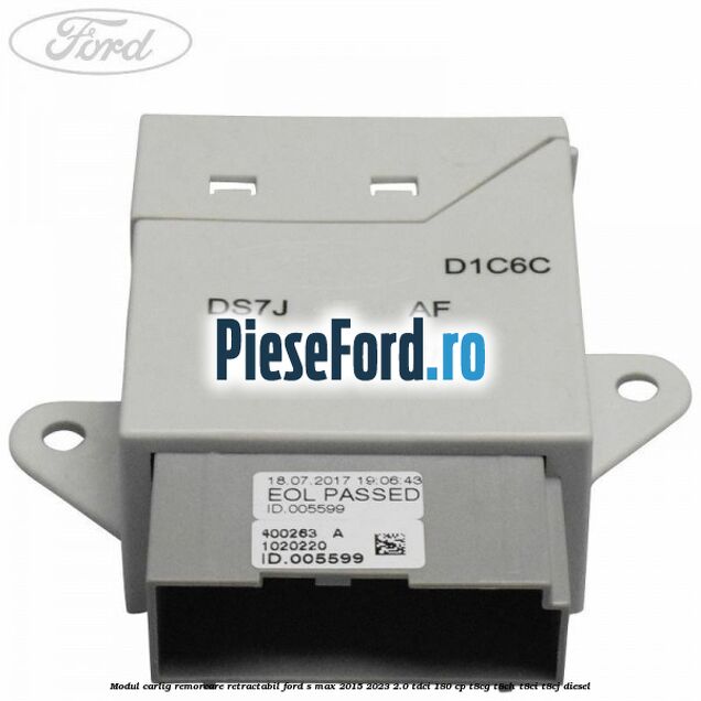 Modul carlig remorcare retractabil Ford S-Max 2015-2023 2.0 TDCi 180 cp Modul carlig remorcare retractabil Ford S-Max 2015-2023 2.0 TDCi 180 cp T8CG, T8CH, T8CI, T8CJ diesel