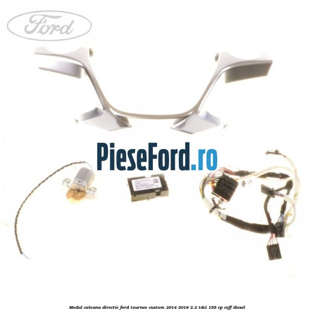 Modul coloana directie Ford Tourneo Custom 2014-2018 2.2 TDCi 155 cp CVFF diesel