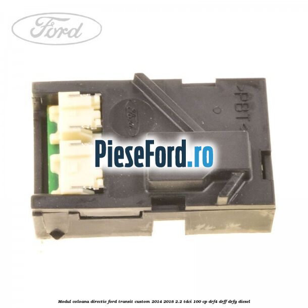 Modul coloana directie Ford Transit Custom 2014-2018 2.2 TDCi 100 cp Modul coloana directie Ford Transit Custom 2014-2018 2.2 TDCi 100 cp DRF4, DRFF, DRFG diesel