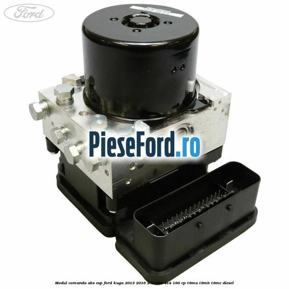 Modul comanda ABS-ESP Ford Kuga 2013-2016 2.0 TDCi 4x4 180 cp T8MA, T8MB, T8MC diesel