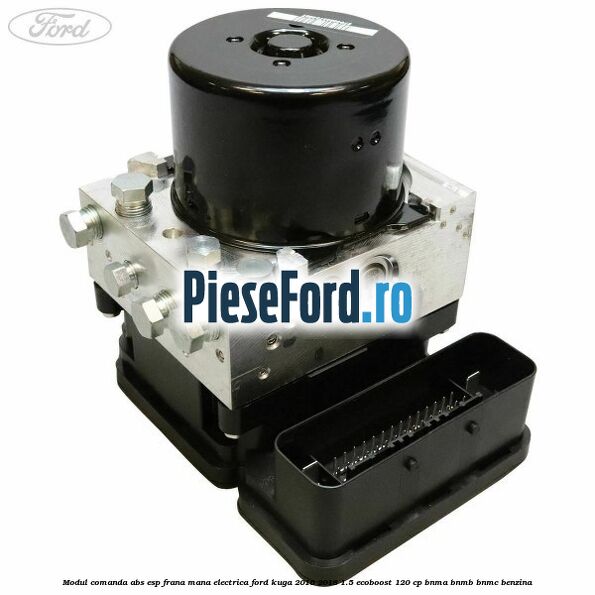 Modul comanda ABS-ESP frana mana electrica Ford Kuga 2016-2018 1.5 EcoBoost 120 cp BNMA, BNMB, BNMC benzina