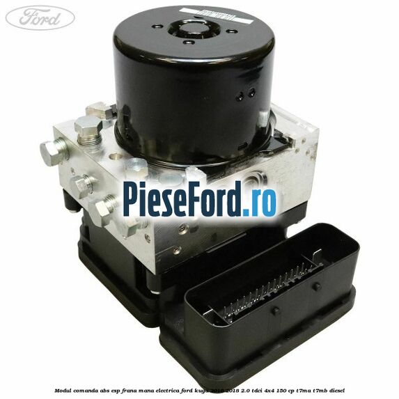 Modul comanda ABS-ESP frana mana electrica Ford Kuga 2016-2018 2.0 TDCi 4x4 150 cp Modul comanda ABS-ESP frana mana electrica Ford Kuga 2016-2018 2.0 TDCi 4x4 150 cp T7MA, T7MB diesel