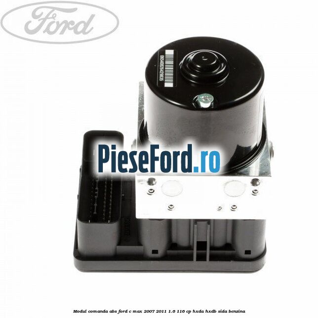 Modul comanda ABS Ford C-Max 2007-2011 1.6 116 cp HXDA, HXDB, SIDA benzina