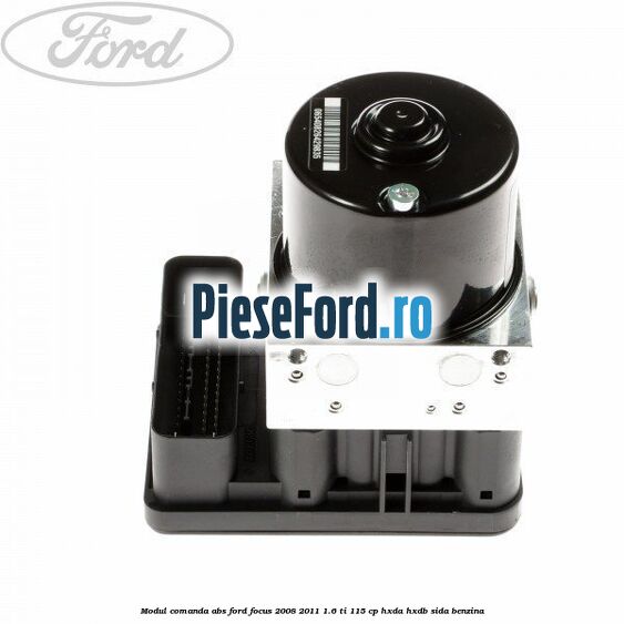 Modul comanda ABS Ford Focus 2008-2011 1.6 Ti 115 cp HXDA, HXDB, SIDA benzina