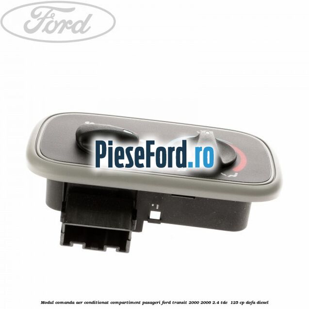 Modul comanda aer conditionat compartiment pasageri Ford Transit 2000-2006 2.4 TDE  125 cp DOFA diesel