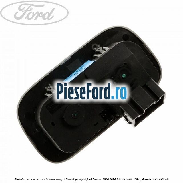 Modul comanda aer conditionat compartiment pasageri Ford Transit 2006-2014 2.2 TDCi RWD 100 cp Modul comanda aer conditionat compartiment pasageri Ford Transit 2006-2014 2.2 TDCi RWD 100 cp DRRA, DRRB, DRRC diesel