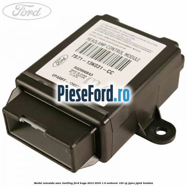 Modul comanda auto-levelling Ford Kuga 2013-2016 1.6 EcoBoost 150 cp JQMA, JQMB benzina