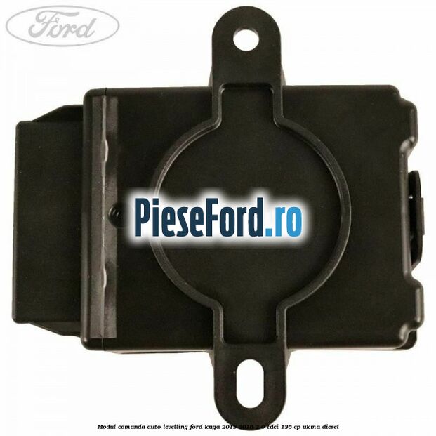 Modul comanda auto-levelling Ford Kuga 2013-2016 2.0 TDCi 136 cp Modul comanda auto-levelling Ford Kuga 2013-2016 2.0 TDCi 136 cp UKMA diesel