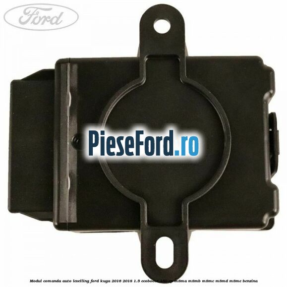 Modul comanda auto-levelling Ford Kuga 2016-2018 1.5 EcoBoost 150 cp Modul comanda auto-levelling Ford Kuga 2016-2018 1.5 EcoBoost 150 cp M8MA, M8MB, M8MC, M8MD, M8ME benzina