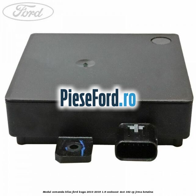 Modul comanda BLISS Ford Kuga 2013-2016 1.6 EcoBoost 4x4 182 cp JTMA benzina