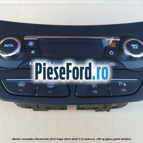 Modul comanda climatronic Ford Kuga 2013-2016 1.6 EcoBoost 150 cp JQMA, JQMB benzina
