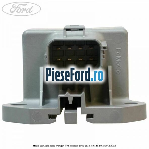 Modul comanda cutie transfer Ford EcoSport 2013-2018 1.5 TDCi 95 cp XVJD diesel