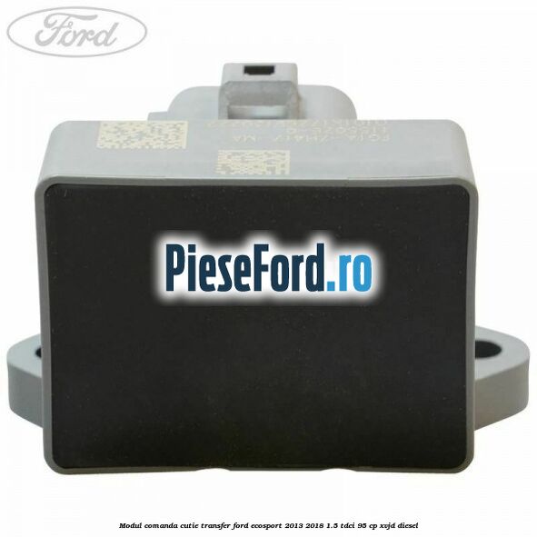 Modul comanda cutie transfer Ford EcoSport 2013-2018 1.5 TDCi 95 cp XVJD diesel