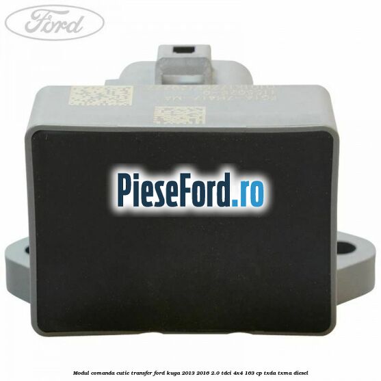 Modul comanda cutie transfer Ford Kuga 2013-2016 2.0 TDCi 4x4 163 cp TXDA, TXMA diesel