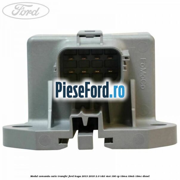 Modul comanda cutie transfer Ford Kuga 2013-2016 2.0 TDCi 4x4 180 cp T8MA, T8MB, T8MC diesel