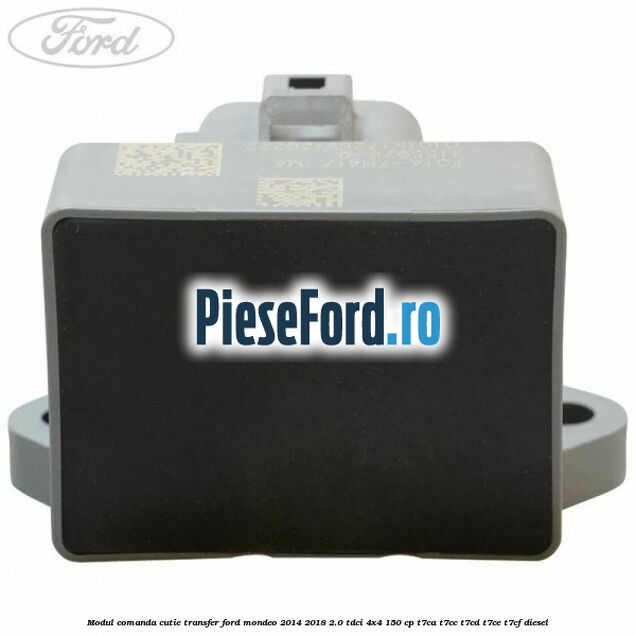 Modul comanda cutie transfer Ford Mondeo 2014-2018 2.0 TDCi 4x4 150 cp T7CA, T7CC, T7CD, T7CE, T7CF diesel