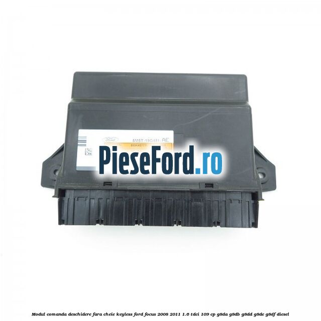 Modul comanda deschidere fara cheie, keyless Ford Focus 2008-2011 1.6 TDCi 109 cp G8DA, G8DB, G8DD, G8DE, G8DF diesel