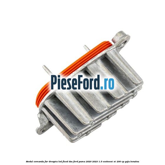 Modul comanda far dreapta LED Fixed DSS Ford Puma 2020-2023 1.5 EcoBoost ST 200 cp YZJA benzina