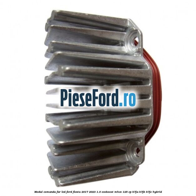 Modul comanda far LED Ford Fiesta 2017-2023 1.0 EcoBoost mHEV 125 cp B7JA, B7JB, B7JC Hybrid