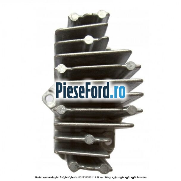 Modul comanda far LED Ford Fiesta 2017-2023 1.1 Ti-VCT 70 cp XPJA, XPJB, XPJC, XPJD benzina