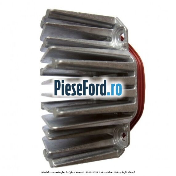Modul comanda far LED Ford Transit 2019-2023 2.0 EcoBlue 185 cp BCFB diesel