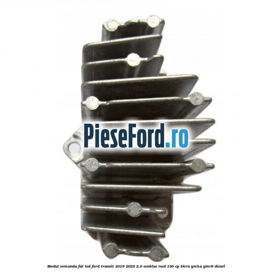 Modul comanda far LED Ford Transit 2019-2023 2.0 EcoBlue RWD 130 cp BKRA, YMHA, YMR6 diesel