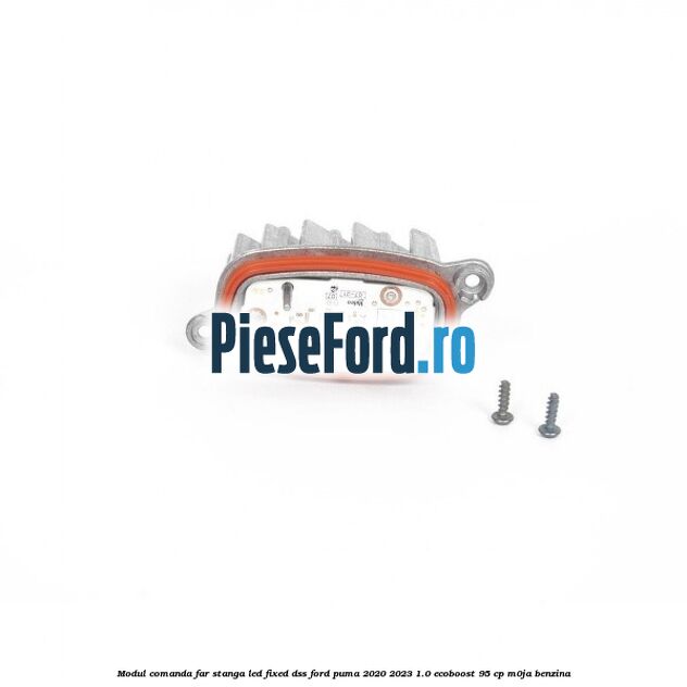 Modul comanda far stanga LED Fixed DSS Ford Puma 2020-2023 1.0 EcoBoost 95 cp M0JA benzina