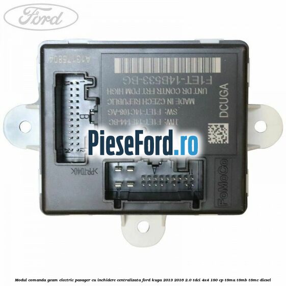 Modul comanda geam electric pasager cu inchidere centralizata Ford Kuga 2013-2016 2.0 TDCi 4x4 180 cp T8MA, T8MB, T8MC diesel