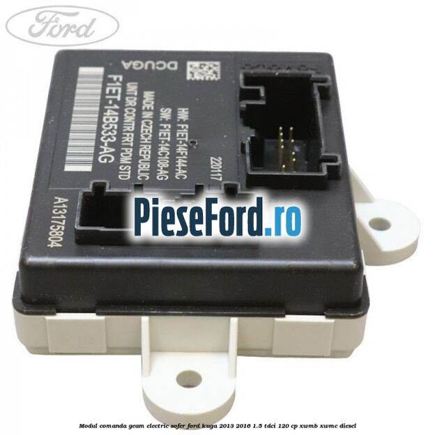 Modul comanda geam electric sofer Ford Kuga 2013-2016 1.5 TDCi 120 cp XWMB, XWMC diesel