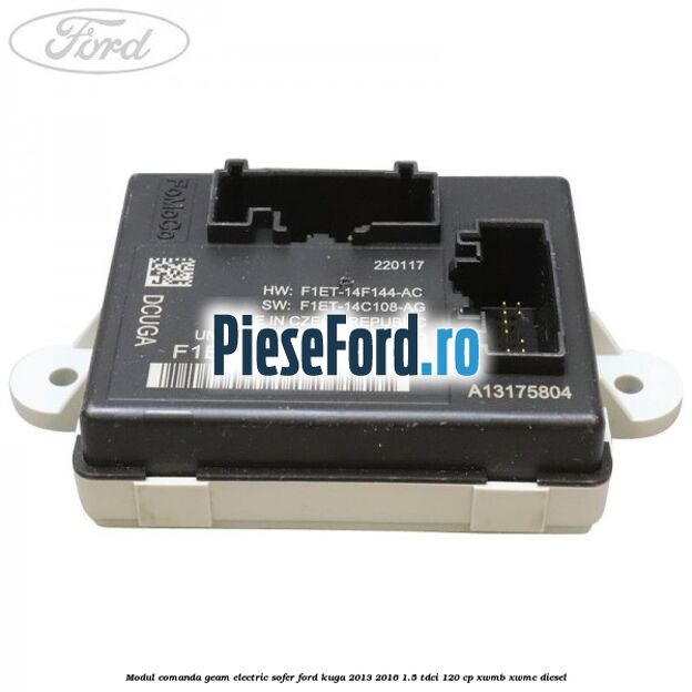 Modul comanda geam electric sofer Ford Kuga 2013-2016 1.5 TDCi 120 cp XWMB, XWMC diesel