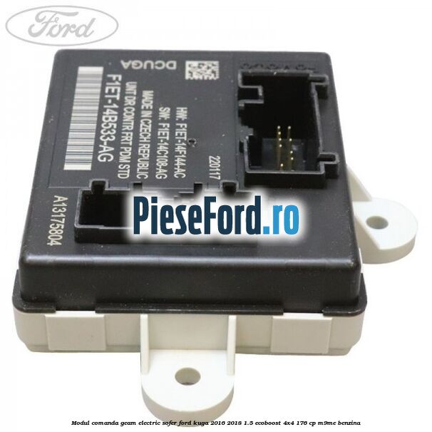 Modul comanda geam electric sofer Ford Kuga 2016-2018 1.5 EcoBoost 4x4 176 cp M9ME benzina