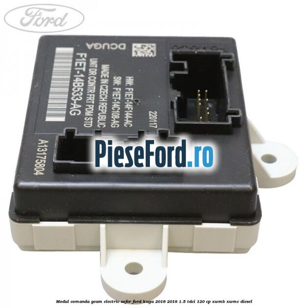 Modul comanda geam electric sofer Ford Kuga 2016-2018 1.5 TDCi 120 cp XWMB, XWMC diesel